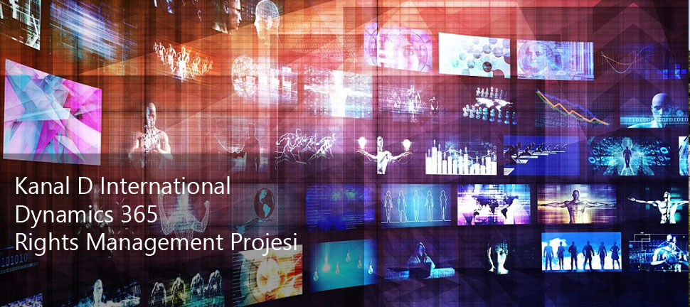 Kanal D International Dynamics 365 Rights Management Projesi