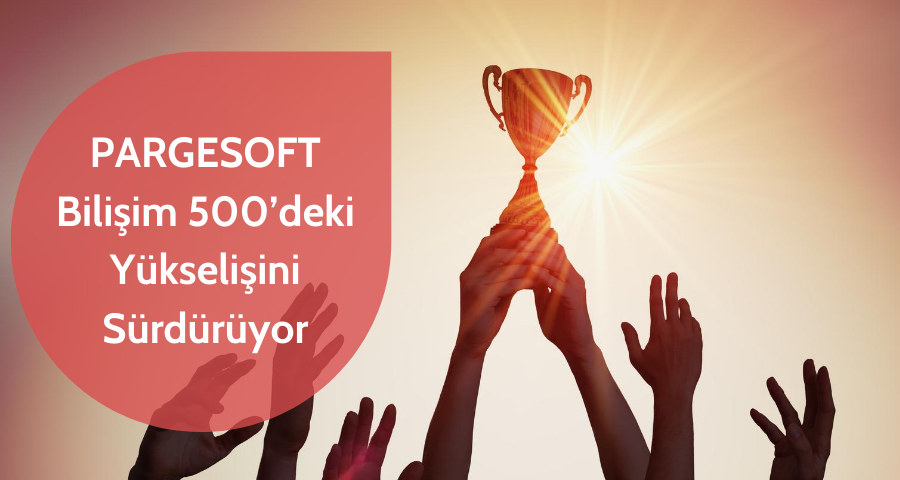 Pargesoft, Bilişim 500 Sıralamasındaki Yükselişini Sürdürüyor